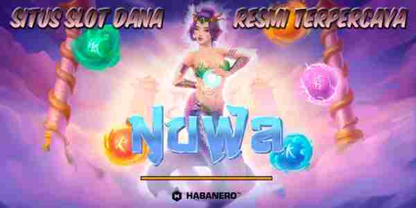 Situs Judi Slot Dana Resmi Terpercaya Gampang Menang Nuwa