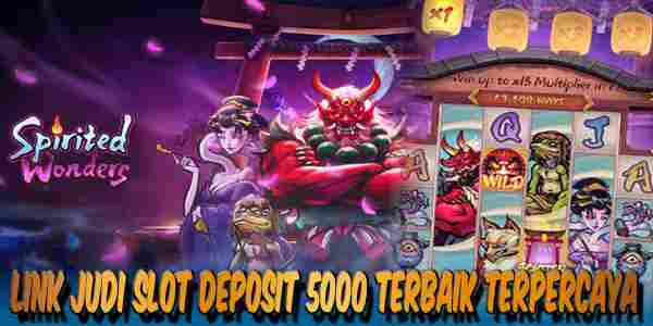 Link Judi Slot Deposit 5000 Terbaik Mudah Menang Spirited Wonders
